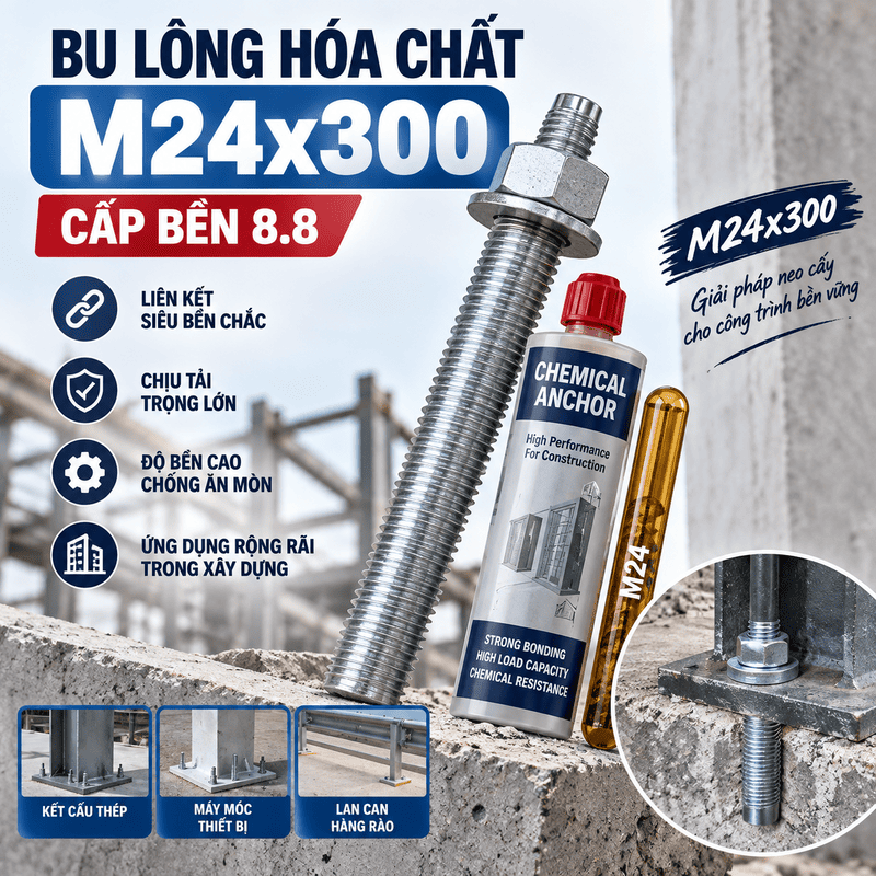 Bu Lông Hóa Chất M24x300 Cấp Bền 8.8: Giải Pháp Neo Cấy Bê Tông Chịu Tải Nặng