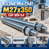 Bulong Hóa Chất M27x350 Cấp Bền 8.8: Giải Pháp Neo Cấy Tải Trọng Nặng Chuẩn Kỹ Thuật