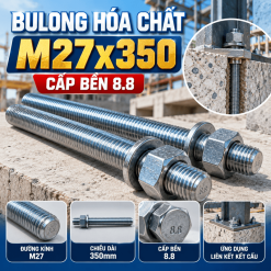 Bulong Hóa Chất M27x350 Cấp Bền 8.8: Giải Pháp Neo Cấy Tải Trọng Nặng Chuẩn Kỹ Thuật