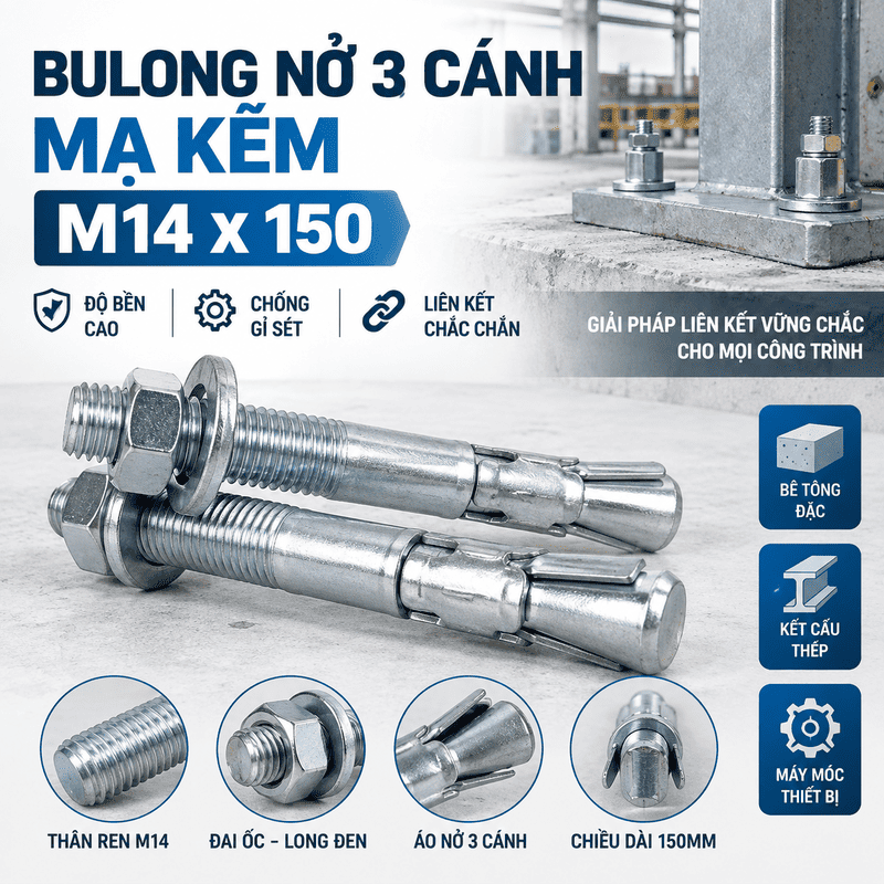 Bulong Nở 3 Cánh Mạ Kẽm M14x150: Thông Số, Báo Giá & Hướng Dẫn Lắp Đặt Chuẩn Kỹ Thuật