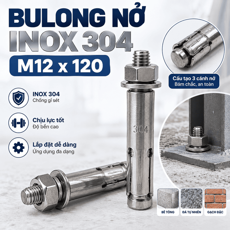 Bulong Nở Inox 304 M12x120: Báo Giá & Thông Số Kỹ Thuật Chuẩn