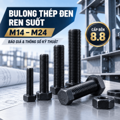 Bulong Thép Đen Ren Suốt M14–M24 Cấp Bền 8.8: Báo Giá & Thông Số Kỹ Thuật